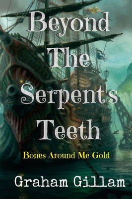 Beyond The Serpent'S Teeth: Bones Around Me Gold