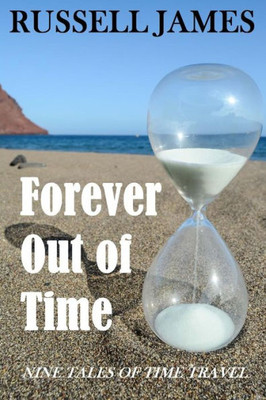 Forever Out Of Time: Nine Tales Of Time Travel