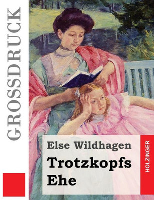 Trotzkopfs Ehe (Großdruck) (German Edition)