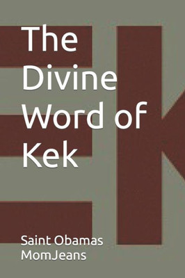 The Divine Word Of Kek (The Holy Books Of Kekism)