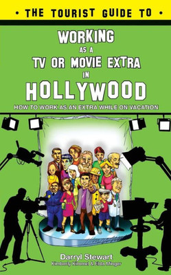 The Tourist Guide To Working As A Tv Or Movie Extra In Hollywood