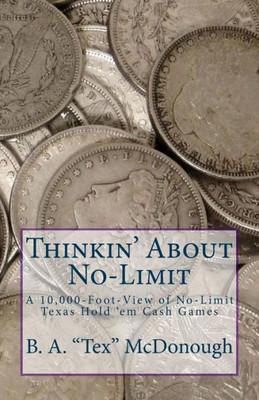 Thinkin' About No-Limit: A 10,000-Foot-View Of No-Limit Texas Hold 'Em Cash Games