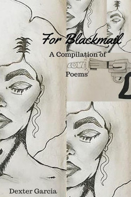 For Blackmail: A Compilation Of Love Poems