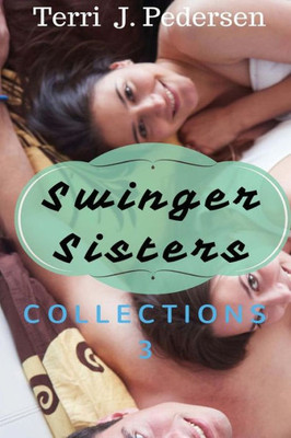 Swinger Sister Collection 3