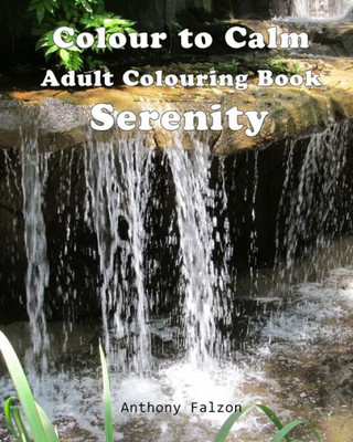 Colour To Calm Serenity: Therapeutic Adult Colouring Book