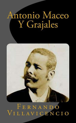 Antonio Maceo Y Grajales (Spanish Edition)