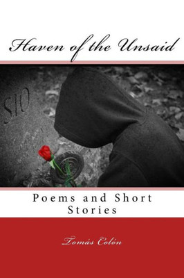 Haven Of The Unsaid: Selected Poems And Short Stories