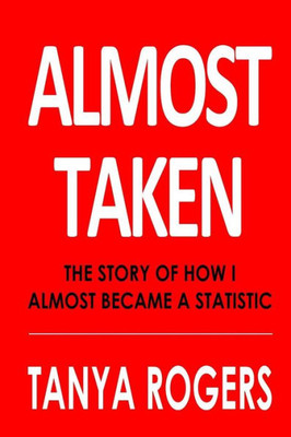 Almost Taken: The Story Of How I Almost Became A Statistic