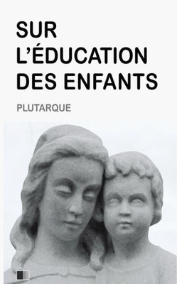 Sur L'Education Des Enfants (French Edition)