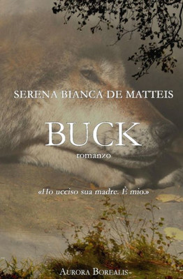 Buck: Una Storia D'Amore E Perdono (Aurora Borealis) (Italian Edition)