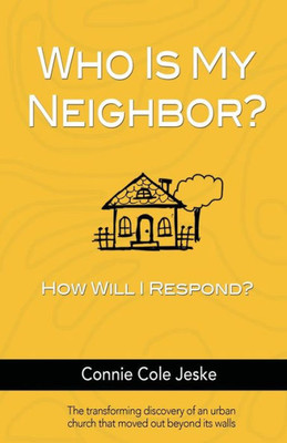 Who Is My Neighbor?: How Will I Respond?