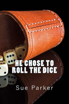 He Chose To Roll The Dice