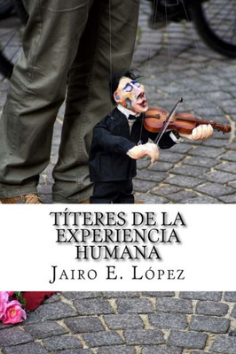 Titeres De La Experiencia Humana (Spanish Edition)