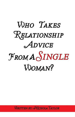 Who Takes Relationship Advice From A Single Woman