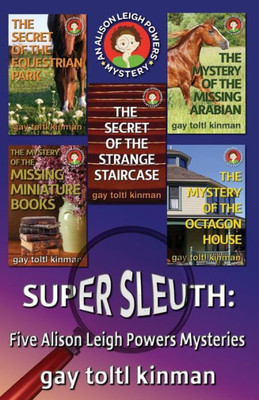 Super Sleuth: Five Alison Leigh Powers Mysteries