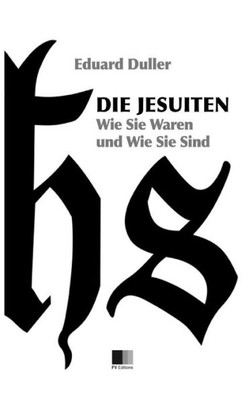 Die Jesuiten. Wie Sie Waren Und Wie Sie Sind (Illustriert). (German Edition)
