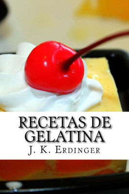 Recetas De Gelatina (Spanish Edition)