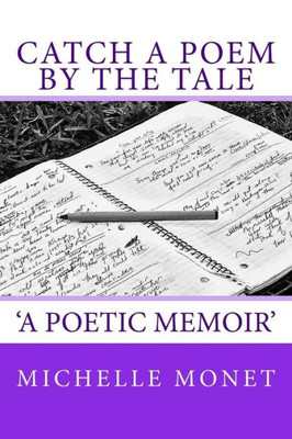 Catch A Poem By The Tale: A Poetic Memoir