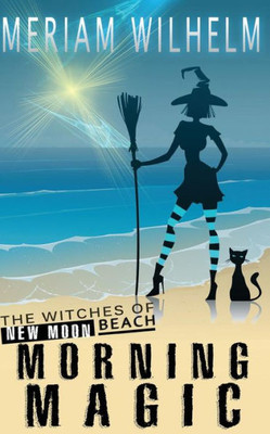 Morning Magic (The Witches Of New Moon Beach)