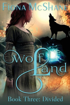 Wolf Land Book Three: Divided