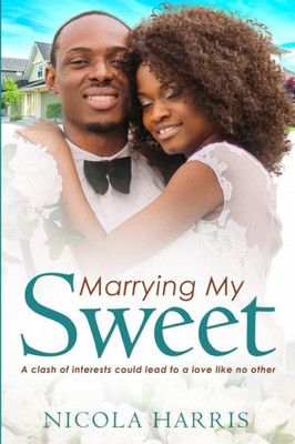 Marrying My Sweet: A Billionaire African American Marriage Of Convenience Romance