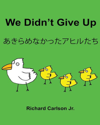 We DidnT Give Up : Children'S Picture Book English-Japanese (Bilingual Edition)