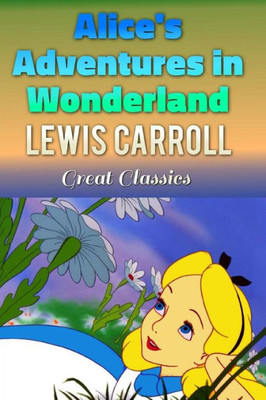 Alice'S Adventures In Wonderland (Children'S Classics) (Volume 28)