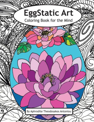 Eggstatic Art Coloring Book For The Mind: Coloring Book For All Ages