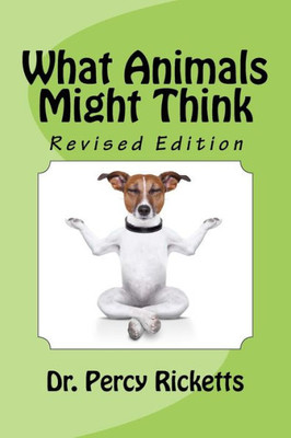 What Animals Might Think: Revised Edition