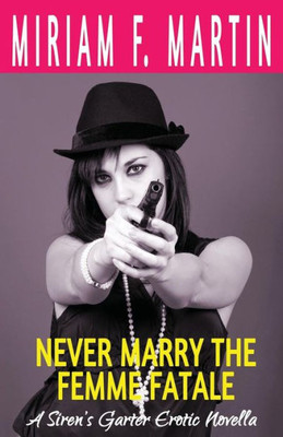 Never Marry The Femme Fatale