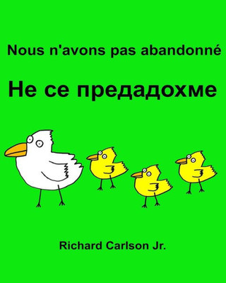 Nous N'Avons Pas AbandonnE : Livre D'Images Pour Enfants Français-Bulgare (Edition Bilingue) (French Edition)