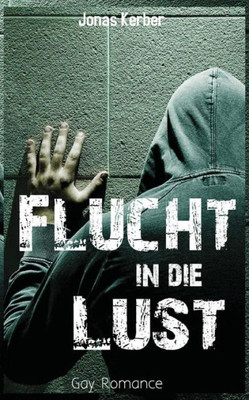 Flucht In Die Lust (Gay Romance) (German Edition)
