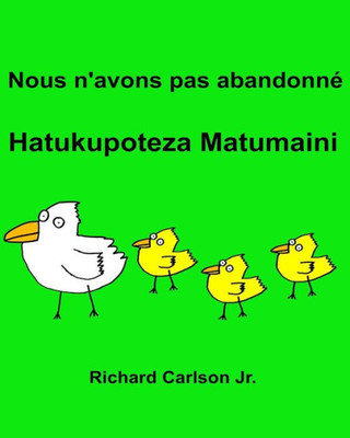 Nous N'Avons Pas AbandonnE Hatukupoteza Matumaini : Livre D'Images Pour Enfants Français-Swahili (Edition Bilingue) (French Edition)