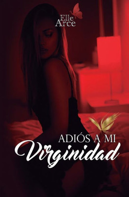 Adiós A Mi Virginidad (Spanish Edition)