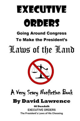Executive Orders (Annotated): Laws Of The Land