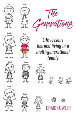 The Generations: Life Lessons Learned Living In A Multi-Generational Family