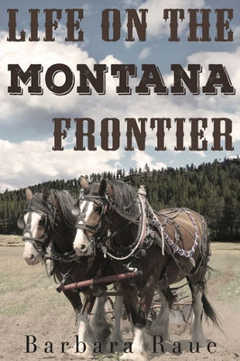 Life On The Montana Frontier (Montana Series)