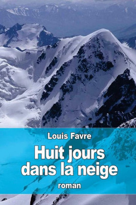 Huit Jours Dans La Neige (French Edition)