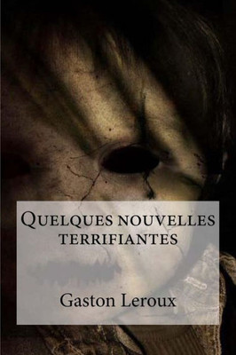 Quelques Nouvelles Terrifiantes (French Edition)