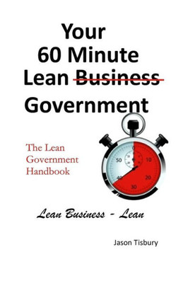 Your 60 Minute Lean Government - Lean Government Handbook