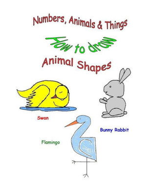 Numbers, Animals & Things (How To Draw Animal Shapes)