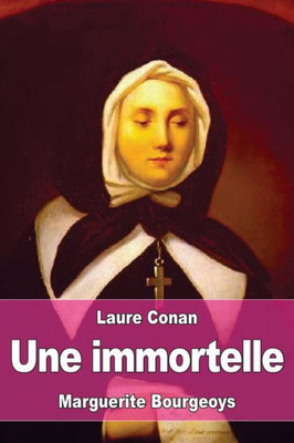 Une Immortelle: Marguerite Bourgeoys (French Edition)