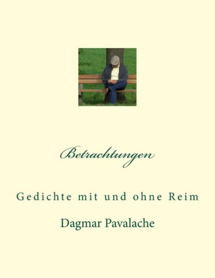 Betrachtungen: Gedichte Mit Und Ohne Reim (German Edition)