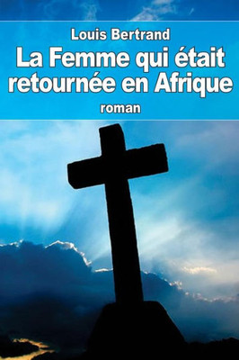 La Femme Qui Etait RetournEe En Afrique (French Edition)