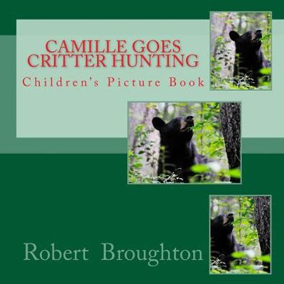 Camille Goes Critter Hunting: Children'S Picture Book (Camille Goes Hunting)