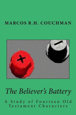 The Believer'S Battery:: A Study Of Fourteen Old Testament Characters