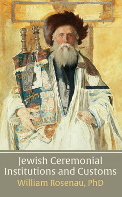 Jewish Ceremonial Institutions And Customs