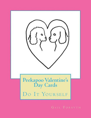 Peekapoo Valentine'S Day Cards: Do It Yourself