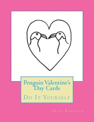 Penguin Valentine'S Day Cards: Do It Yourself