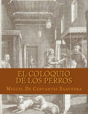 El Coloquio De Los Perros (Spanish Edition)